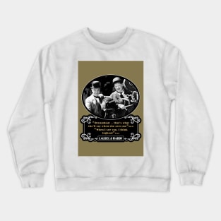 Laurel & Hardy Quotes: 'Dreamboat…That's What She'll Say When She Sees Me. When I See You, I Think Tugboat' Crewneck Sweatshirt